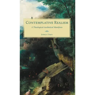 Contemplative Realism: A Theological-Aesthetical Manifesto