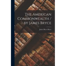 The American Commonwealth / by James Bryce
