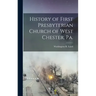 History of First Presbyterian Church of West Chester, Pa.