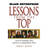 Black Enterprise Lessons from the Top: Success Strategies from America's Leading Black Ceos