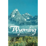 Wyoming: A Guide to Its History, Highways, and People