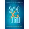Saying Yes to God: How to Keep in Step with the Spirit
