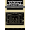 Original Enlightenment and the Transformation of Medieval Japanese Buddhism
