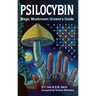 Psilocybin: Magic Mushroom Grower's Guide: A Handbook for Psilocybin Enthusiasts