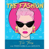The Fashion Coloring Book: Fun Things For Teen Girls and Adults