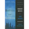 The Battle for Gotham: New York in the Shadow of Robert Moses and Jane Jacobs