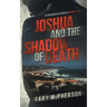 Joshua and the Shadow of Death