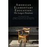 American Elementary Education: The Problem with American Elementary Education and What Parents Can Do About It