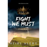 Fight We Must