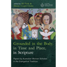 Grounded in the Body, in Time and Place, in Scripture: Papers by Australian Women Scholars in the Evangelical Tradition
