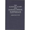 The National Guard and National Defense: The Mobilization of the Guard in World War II