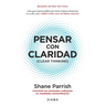 Pensar Con Claridad / Clear Thinking: Convierte Los Momentos Ordinarios En Resultados Extraordinarios / Turning Ordinary Moments Into Extraordinary Re