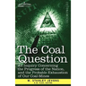 The Coal Question: An Inquiry Concerning the Progress of the Nation, and the Probable Exhaustion of Our Coal-Mines