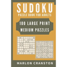 Sudoku Puzzle Book For Adults: 100 Large Print Medium Puzzles for Sudoku Lovers and Enthusiasts To Enjoy