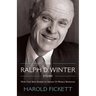 The Ralph D. Winter Story: How One Man Dared to Shake Up World Missions