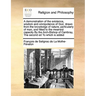 A demonstration of the existence, wisdom and omnipotence of God, drawn from the knowledge of nature, particularly of man, and fitted to the meanest ca
