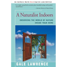 A Naturalist Indoors: Observing the World of Nature Inside Your Home