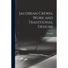 Jacobean Crewel Work and Traditional Designs
