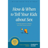 How and When to Tell Your Kids about Sex: A Lifelong Approach to Shaping Your Child's Sexual Character