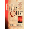 The Eagle's Quest: A Physicist Finds the Scientific Truth at the Heart of the Shamanic World
