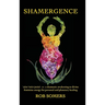 Shamergence: A shamanic awakening to divine feminine energy for personal and planetary healing