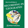 How to Be Brilliant at Recording in Geography
