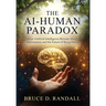 The AI-Human Paradox: What Artificial Intelligence Reveals About Consciousness and the Future of Being Human