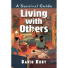 Living with Others: A Survival Guide