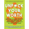 Unfuck Your Worth: Overcome Your Money Emotions, Value Your Own Labor, and Manage Financial Freak-Outs in a Capitalist Hellscape