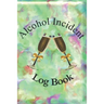 Alcohol Incident Report Log Book for Any Alcohol-related Business