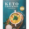 Keto Crockpot Cookbook: 50 Low-Carb Recipes for Your Ketogenic Diet