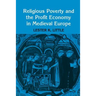 Religious Poverty and the Profit Economy in Medieval Europe