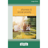 The Shyness and Social Anxiety Workbook for Teens: CBT and ACT Skills to Help You Build Social Confidence [Large Print 16 Pt Edition]
