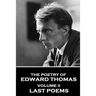 The Poetry of Edward Thomas: Volume II - Last Poems