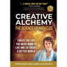 Creative Alchemy: The Science of Miracles: Create the Life You Were Born to Live and Co-Create a Better World