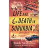 Life and Death in Suburbia: Seven Stories