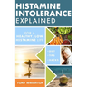 Histamine Intolerance Explained: 12 Steps To Building a Healthy Low Histamine Lifestyle, featuring the best low histamine supplements and low histamin