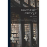 Kant's First Critique: an Appraisal of the Permanent Significance of Kant's Critique of Pure Reason