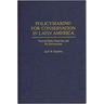 Policymaking for Conservation in Latin America: National Parks, Reserves, and the Environment