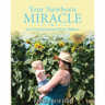 Your Newborn Miracle: Your Seven Day Journey with your Newborn