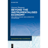 Beyond the Instrumentalised Economy: Well-Being, Ecology and Alternative Economies