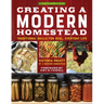 Creating a Modern Homestead: Traditional Skills for Real, Everyday Life