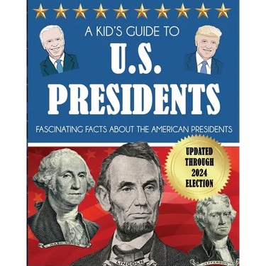 A Kid's Guide to U.S. Presidents: Fascinating Facts About the American Presidents