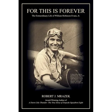 For This Is Forever: The Extraordinary Life of William Robinson Evans, Jr.