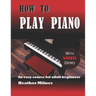 How to Play Piano: An easy course for adult beginners