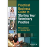 Practical Business Guide to Starting Your Veterinary Practice
