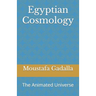 Egyptian Cosmology: The Animated Universe