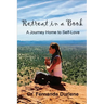 Retreat in a Book: A Journey Home to Self-Love