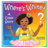 Where's White?: A Color Story