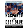 Kasparov and Deep Blue: The Historic Chess Match Between Man and Machine